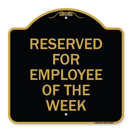 Signmission Reserved for Employee of Week, Black & Gold Aluminum Architectural Sign, 18" x 18", BG-1818-23204 A-DES-BG-1818-23204
